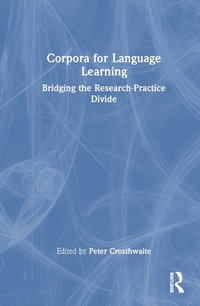 Corpora for Language Learning : Bridging the Research-Practice Divide - Peter Crosthwaite