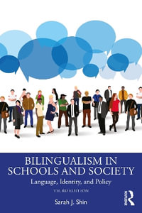 Bilingualism in Schools and Society : Language, Identity, and Policy - Sarah J. Shin