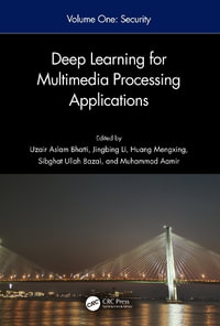 Deep Learning for Multimedia Processing Applications : Volume One: Image Security and Intelligent Systems for Multimedia Processing - Uzair Aslam Bhatti