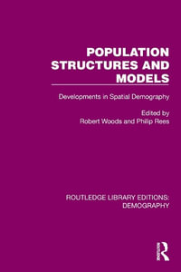 Population Structures and Models : Developments in Spatial Demography - Robert Woods