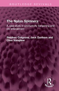 The Nylon Spinners : A case study in productivity bargaining and job enlargement - Stephen Cotgrove