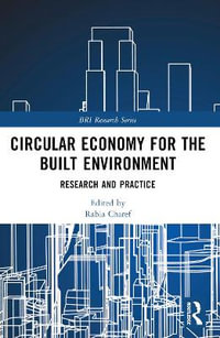 Circular Economy for the Built Environment : Research and Practice - Rabia Charef