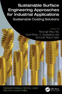 Sustainable Surface Engineering Approaches for Industrial Applications : Sustainable Coating Solutions - Shubrajit Bhaumik