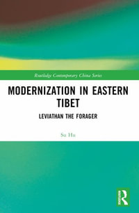 Modernization in Eastern Tibet : Leviathan the Forager - Su Hu