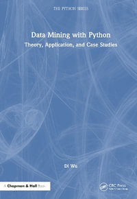 Data Mining with Python : Theory, Application, and Case Studies - Di Wu