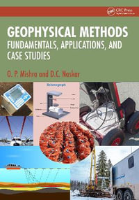 Geophysical Methods : Fundamentals, Applications, and Case Studies - D.C.  Naskar