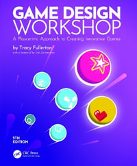 Game Design Workshop : A Playcentric Approach to Creating Innovative Games - Tracy Fullerton