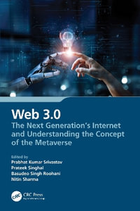 Web 3.0 : The Next Generation's Internet and Understanding the Concept of the Metaverse - Basudeo Singh Roohani