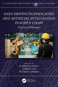 Data-Driven Technologies and Artificial Intelligence in Supply Chain : Tools and Techniques - Mahesh  Chand