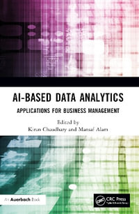 AI-Based Data Analytics : Applications for Business Management - Kiran Chaudhary