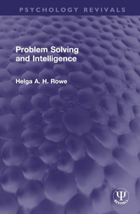 Problem Solving and Intelligence : Psychology Revivals - Helga A. H. Rowe