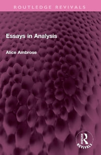 Essays in Analysis : Routledge Revivals - Alice Ambrose