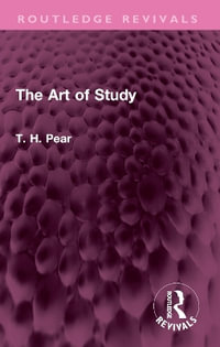 The Art of Study : Routledge Revivals - T. H. Pear