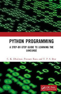 Python Programming : A Step-by-Step Guide to Learning the Language - C. K. Dhaliwal