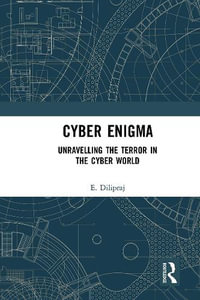 Cyber Enigma : Unravelling the Terror in the Cyber World - E. Dilipraj