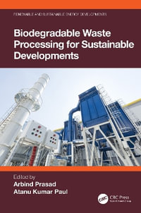Biodegradable Waste Processing for Sustainable Developments : Renewable and Sustainable Energy Developments - Arbind Prasad