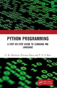 Python Programming : A Step-by-Step Guide to Learning the Language - C. K. Dhaliwal