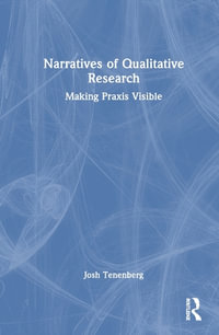 Narratives of Qualitative Research : Making Praxis Visible - Josh Tenenberg