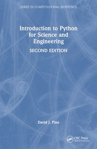 Introduction to Python for Science and Engineering : In Computational Biophysics - David J. Pine