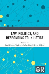 Law, Politics, and Responding to Injustice - Coel Kirkby