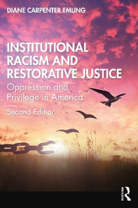 Institutional Racism and Restorative Justice : Oppression and Privilege in America - Diane Carpenter Emling