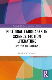 Fictional Languages in Science Fiction Literature : Stylistic Explorations - Israel A. C. Noletto
