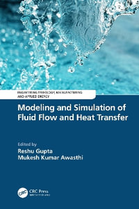Modeling and Simulation of Fluid Flow and Heat Transfer : Engineering Tribology, Manufacturing and Applied Energy - Mukesh Kumar Awasthi