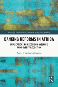 Banking Reforms in Africa : Implications for Economic Welfare and Poverty Reduction - Agnes Olatokunbo Martins