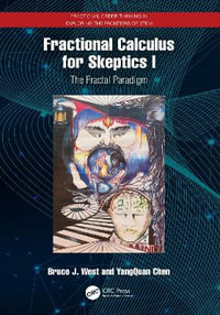 Fractional Calculus for Skeptics I : The Fractal Paradigm - Bruce J. West
