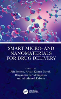 Smart Micro- And Nanomaterials for Drug Delivery : Emerging Materials and Technologies - Ajit Behera