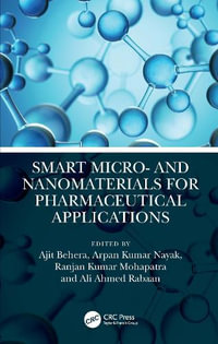 Smart Micro- And Nanomaterials for Pharmaceutical Applications : Emerging Materials and Technologies - Ajit Behera