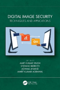 Digital Image Security : Techniques and Applications - Amit Kumar Singh