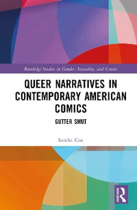 Queer Narratives in Contemporary American Comics : Gutter Smut - Sandra Cox