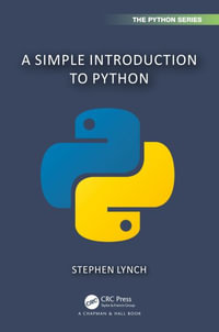 A Simple Introduction to Python : Chapman & Hall/CRC the Python - Stephen Lynch