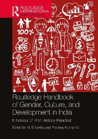 Routledge Handbook of Gender, Culture, and Development in India : Routledge International Handbooks - N. B. Lekha