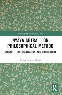 Nyaya Sutra ¢" on Philosophical Method : Sanskrit Text, Translation, and Commentary - Victor A. van Bijlert