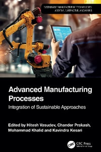 Advanced Manufacturing Processes : Integration of Sustainable Approaches - Chander  Prakash