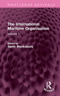 The International Maritime Organisation : Volume 1 - Samir Mankabady