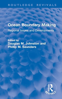 Ocean Boundary Making : Regional Issues and Developments - Douglas M. Johnston