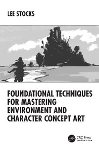 Foundational Techniques for Mastering Environment and Character Concept Art - Lee Stocks