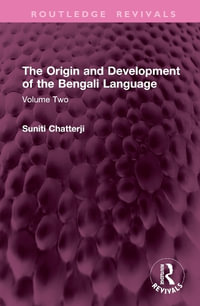 The Origin and Development of the Bengali Language : Volume Two - Suniti Chatterji