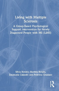 Living with Multiple Sclerosis : A Group-Based Psychological Support Intervention for Newly Diagnosed People with MS (LiMS) - Silvia Bonino