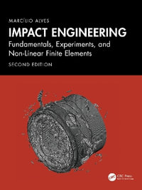 Impact Engineering : Fundamentals, Experiments, Nonlinear Finite Elements - Marcilio Alves