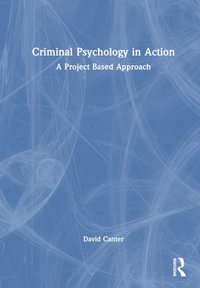 Criminal Psychology in Action : A Project Based Approach - David Canter