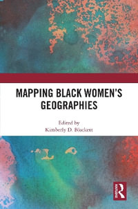 Mapping Black Women's Geographies - Kimberly Blockett