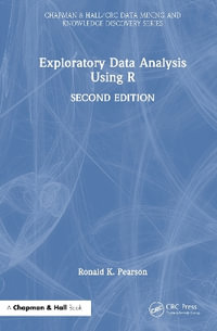 Exploratory Data Analysis Using R : Chapman & Hall/CRC Data Mining and Knowledge Discovery Series - Ronald K.  Pearson