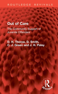Out of Care : The Community Support of Juvenile Offenders - D. H. Thorpe