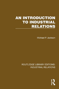An Introduction to Industrial Relations : Routledge Library Editions: Industrial Relations - Michael P. Jackson