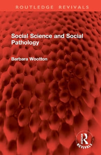 Social Science and Social Pathology : Routledge Revivals - Barbara Wootton