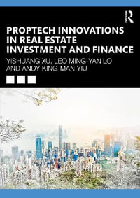 PropTech Innovations in Real Estate Investment and Finance : Sustainable Futures - Andy King-man Yiu